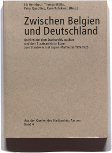„Zwischen Belgien und Deutschland - Zum Staatswechsel Eupen-Malmedys 1919-1925“